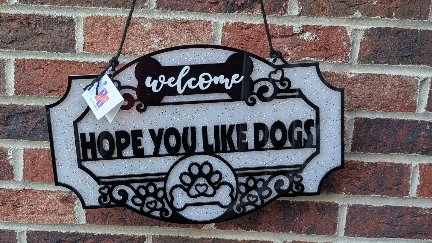 Hope You Like Dogs Acrylic Sign